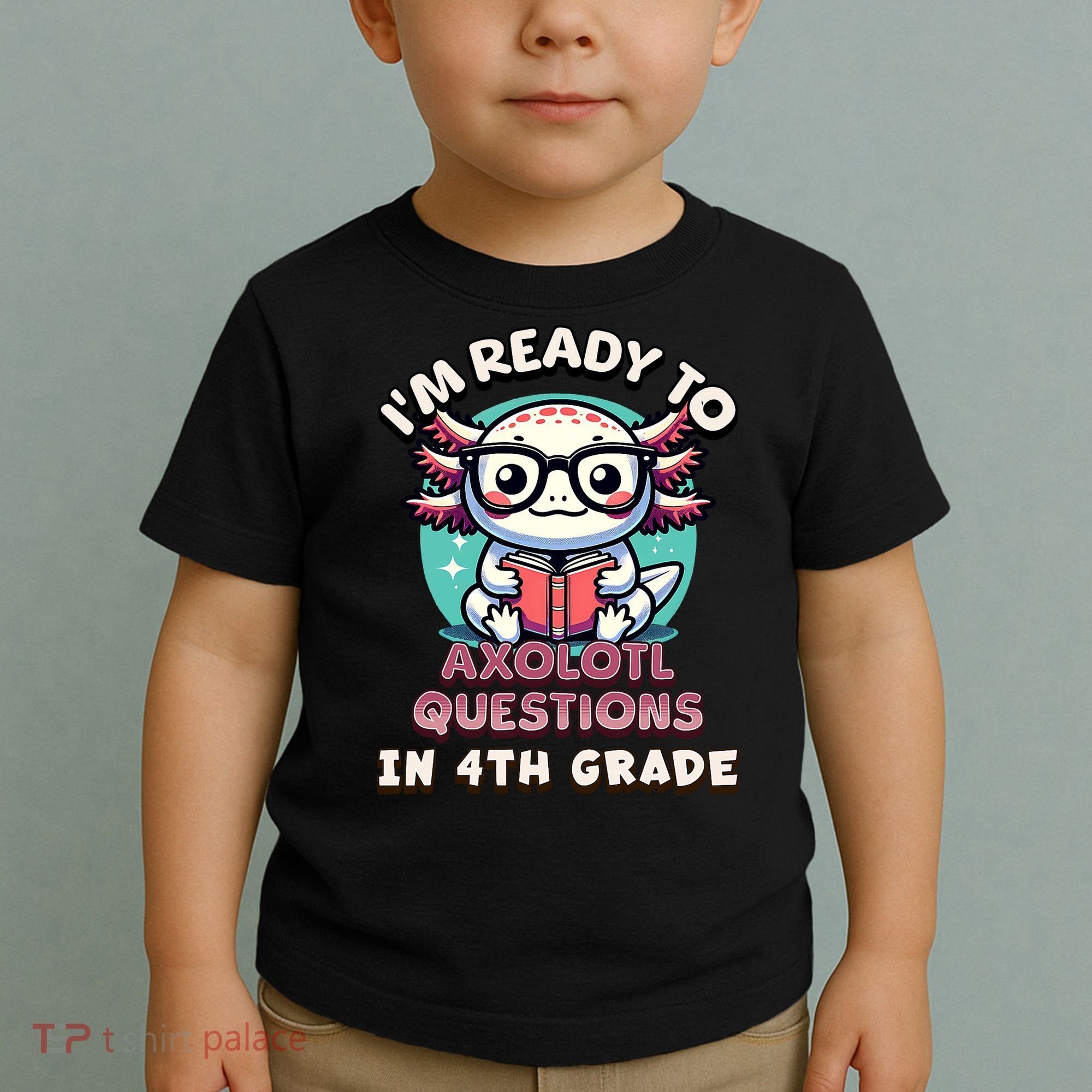 Funny 4th Grade I'm Ready To Axolotl Questions In 4th Grade Toddler T-Shirt