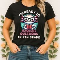 Funny 4th Grade I'm Ready To Axolotl Questions In 4th Grade Women's T-Shirt thumb 2