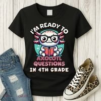 Funny 4th Grade I'm Ready To Axolotl Questions In 4th Grade Women's T-Shirt thumb 3