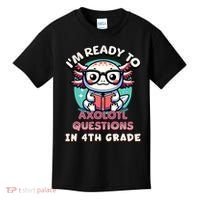 Funny 4th Grade I'm Ready To Axolotl Questions In 4th Grade Kids T-Shirt thumb 0