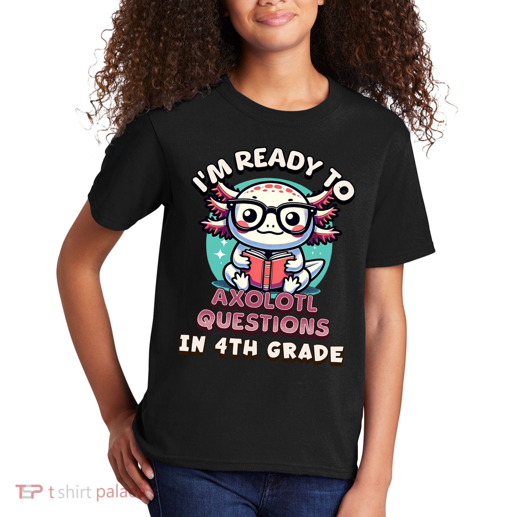 Funny 4th Grade I'm Ready To Axolotl Questions In 4th Grade Kids T-Shirt