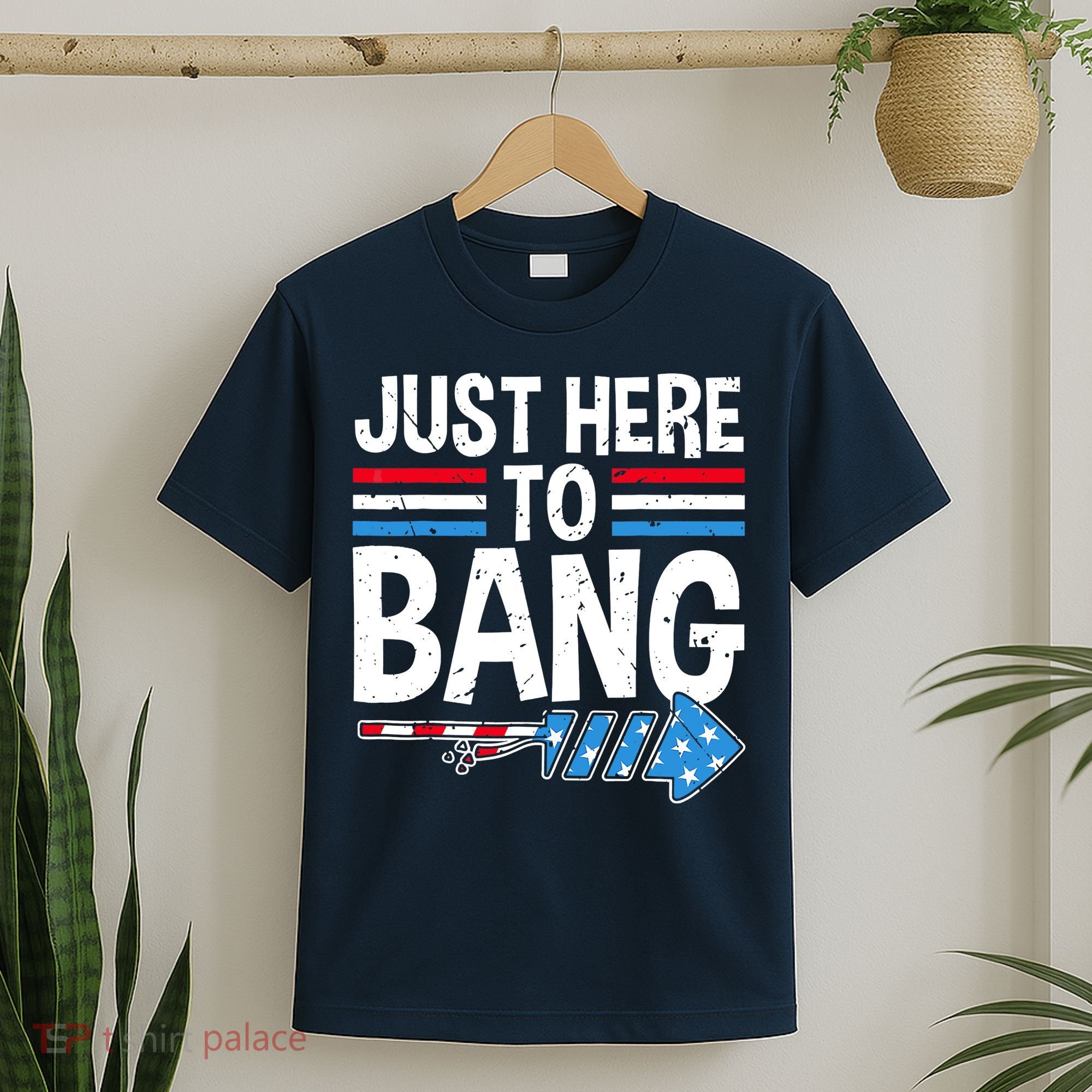 Funny 4th Of July Just Here to Bang Fireworks T-Shirt