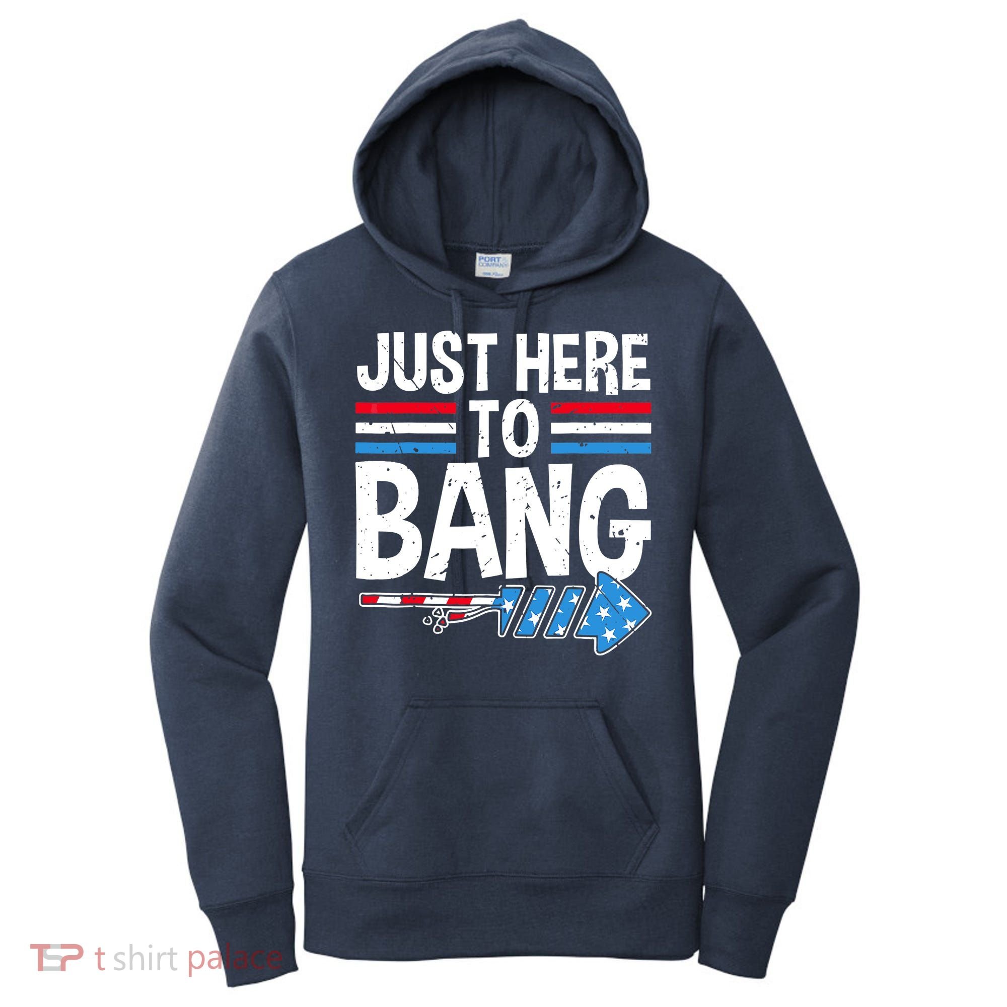 Funny 4th Of July Just Here to Bang Fireworks Women's Hoodie