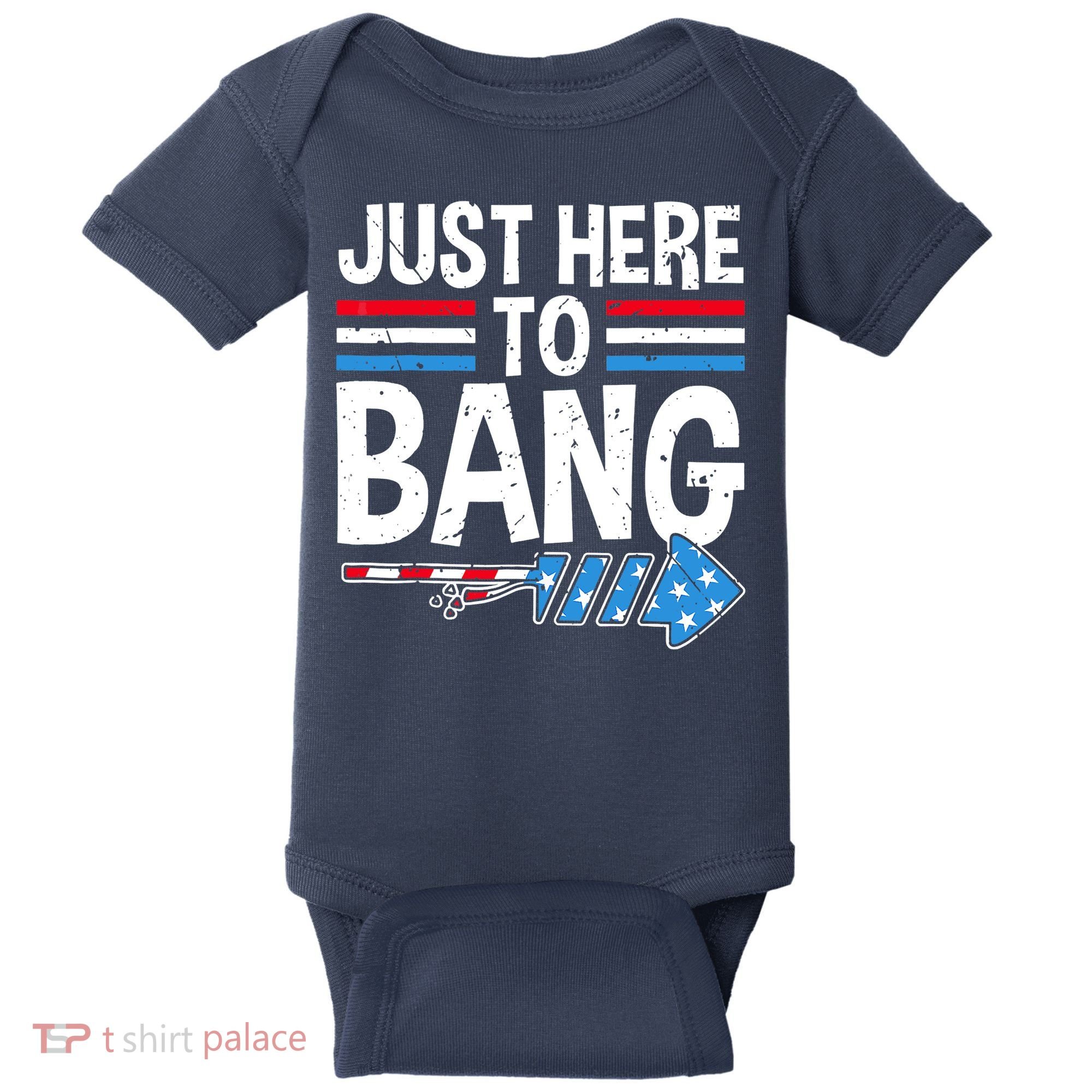 Funny 4th Of July Just Here to Bang Fireworks Baby Bodysuit