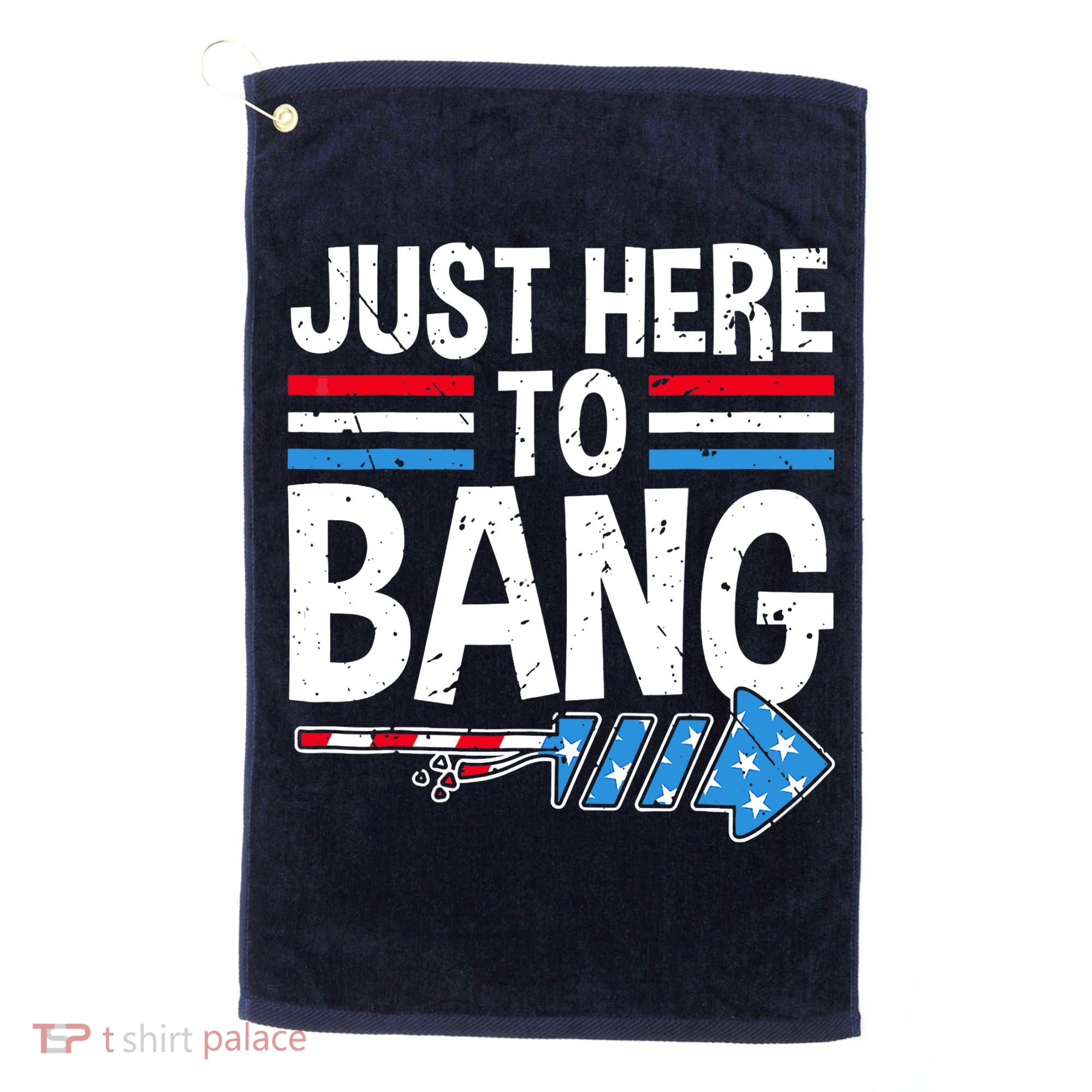 Funny 4th Of July Just Here to Bang Fireworks Golf Towel