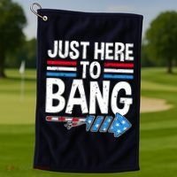Funny 4th Of July Just Here to Bang Fireworks Golf Towel thumb 1