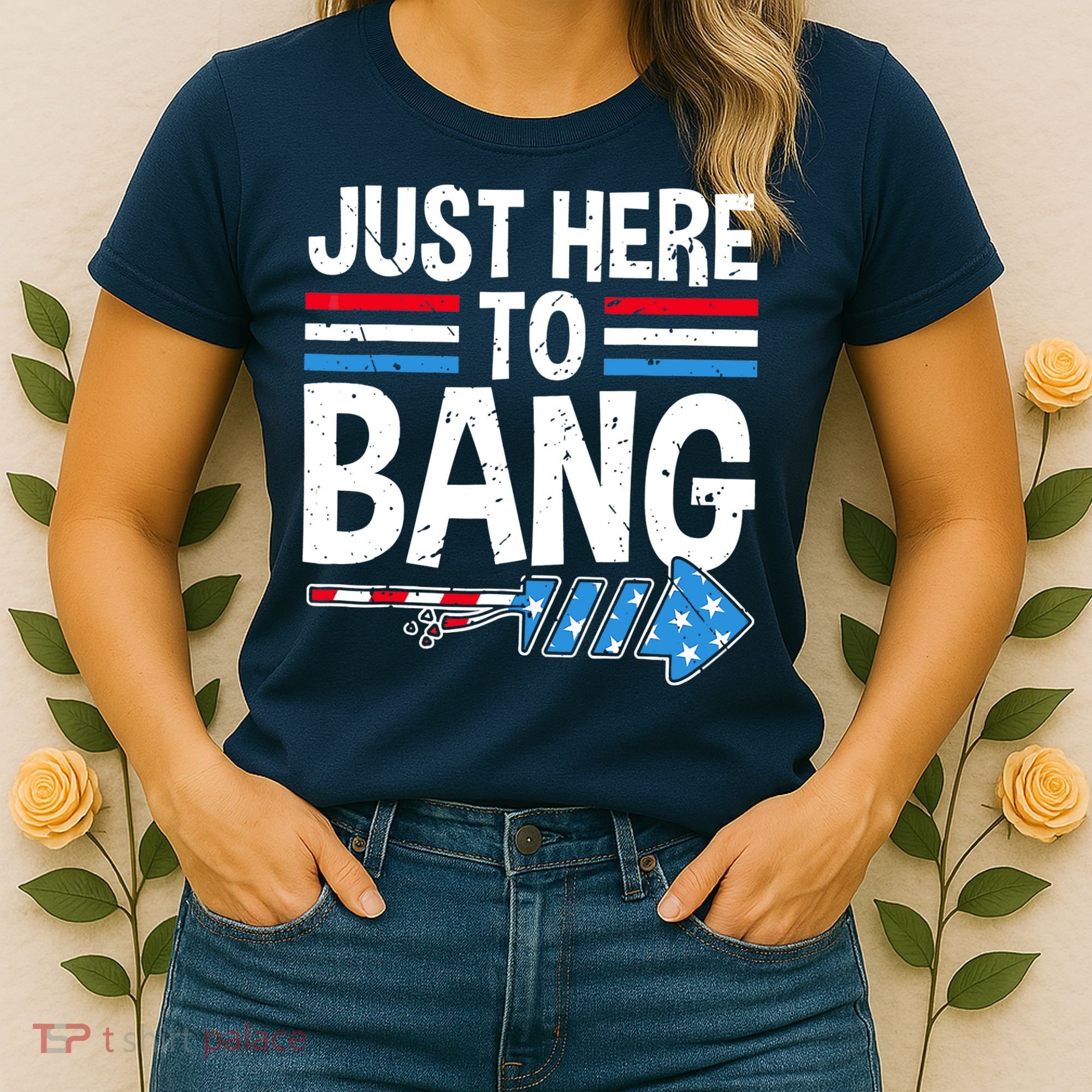 Funny 4th Of July Just Here to Bang Fireworks Women's T-Shirt