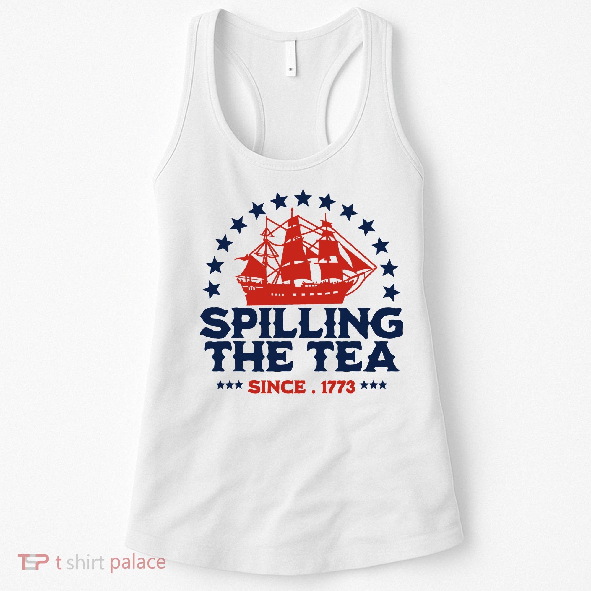 Funny 4th Of July Spilling The Tea Since 1773 Fourth Of July Women's Tank Top