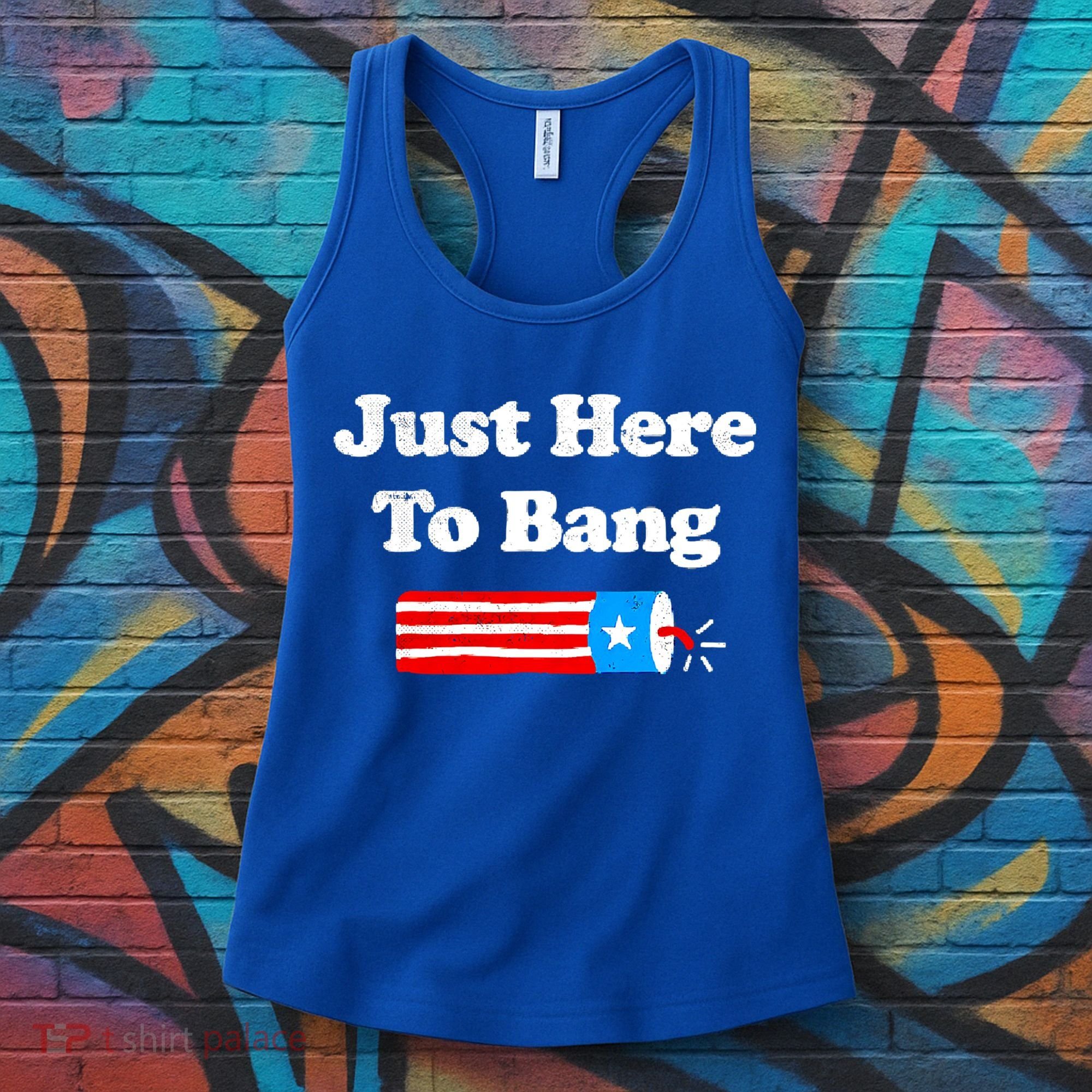 Funny 4th Of July Just Here To Bang Fireworks Fourth Of July. Women's Tank Top