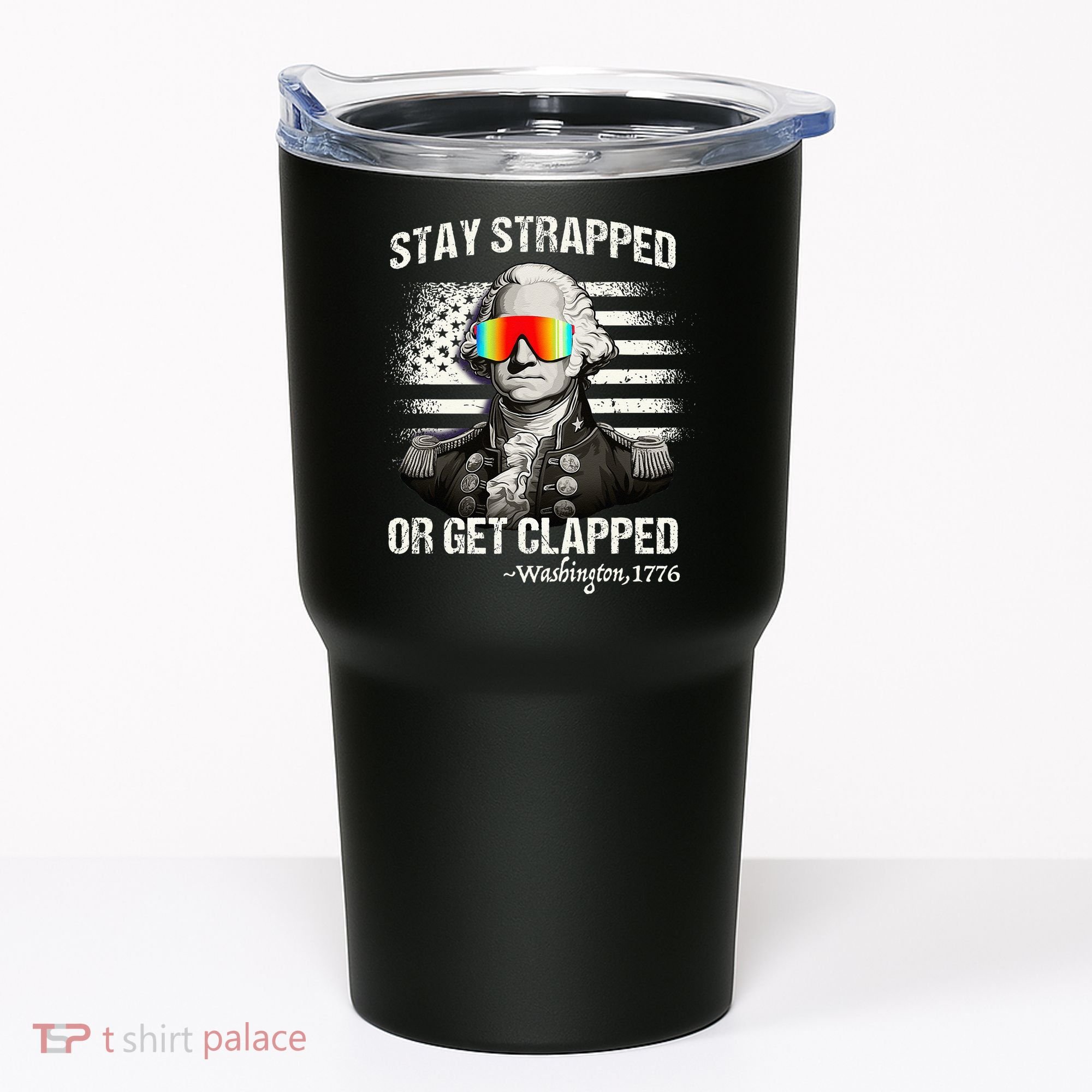 Funny 4th of July Stay Strapped Get Clapped Washington Tumbler