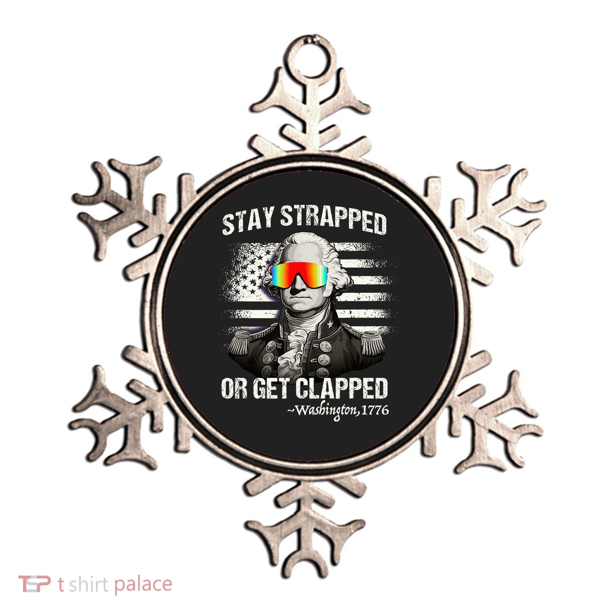 Funny 4th of July Stay Strapped Get Clapped Washington Ornament