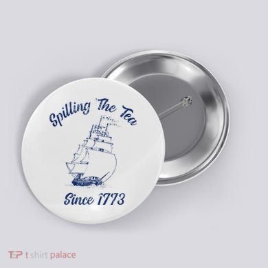 Fun 4th Of July Spilling The Tea Since 1773 History Teacher Button