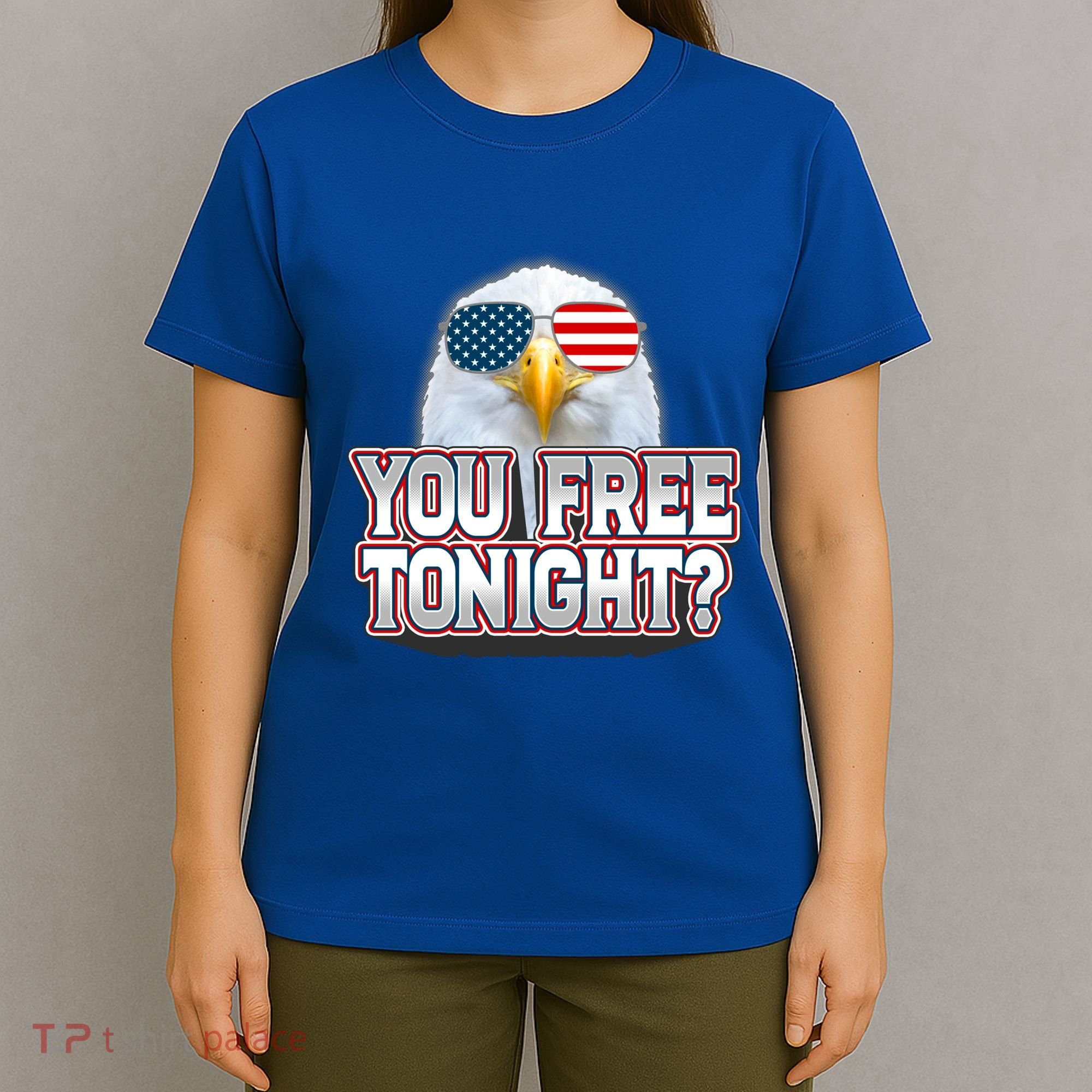 Fourth 4th Of July Bald Eagle You Free Tonight Funny Gift T-Shirt