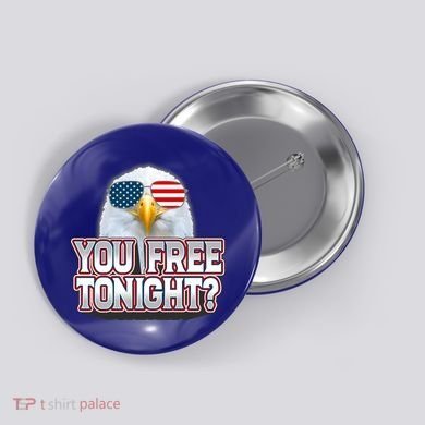 Fourth 4th Of July Bald Eagle You Free Tonight Funny Gift Button