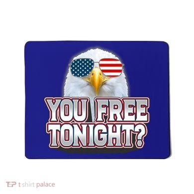 Fourth 4th Of July Bald Eagle You Free Tonight Funny Gift Mousepad