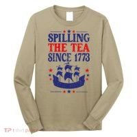 Fun 4th Of July Spilling The Tea Since 1773 Teacher Long Sleeve Shirt thumb 0
