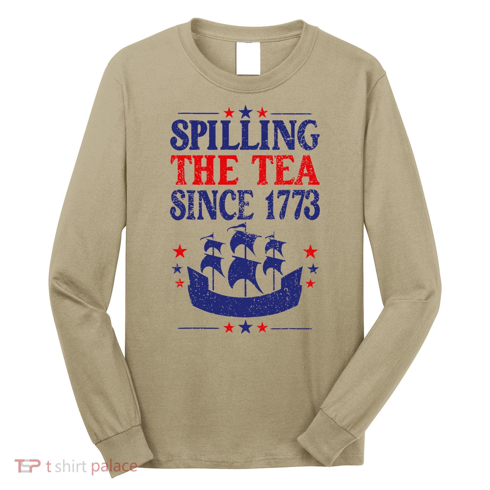 Fun 4th Of July Spilling The Tea Since 1773 Teacher Long Sleeve Shirt