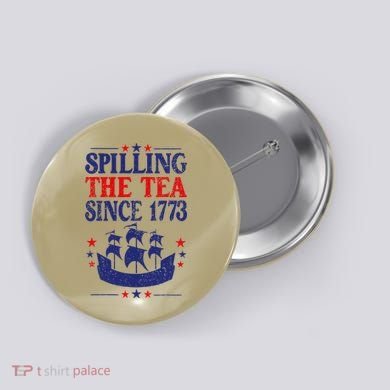 Fun 4th Of July Spilling The Tea Since 1773 Teacher Button