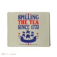 Fun 4th Of July Spilling The Tea Since 1773 Teacher Mousepad thumb 0