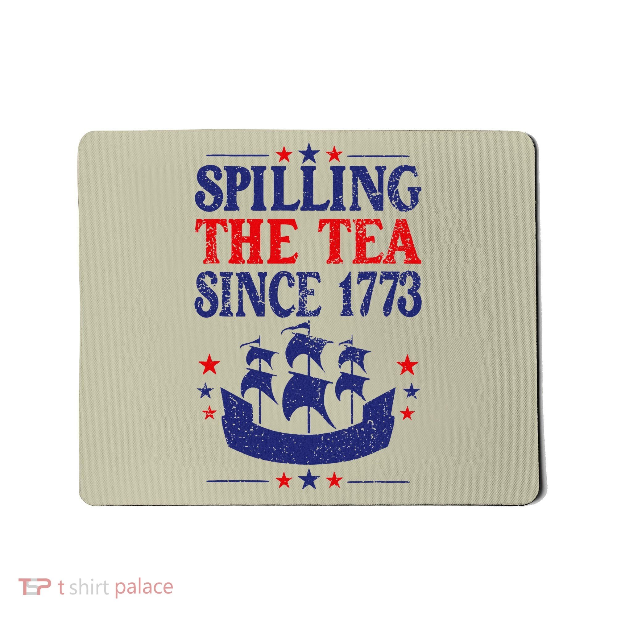 Fun 4th Of July Spilling The Tea Since 1773 Teacher Mousepad