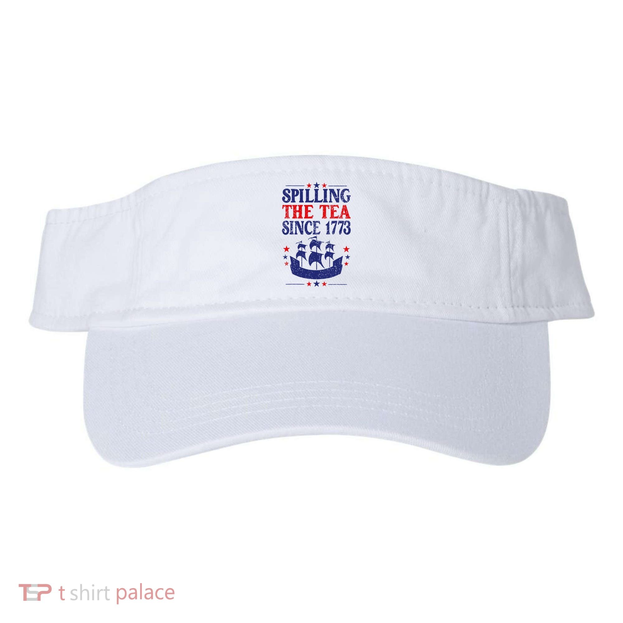 Fun 4th Of July Spilling The Tea Since 1773 Teacher Visor