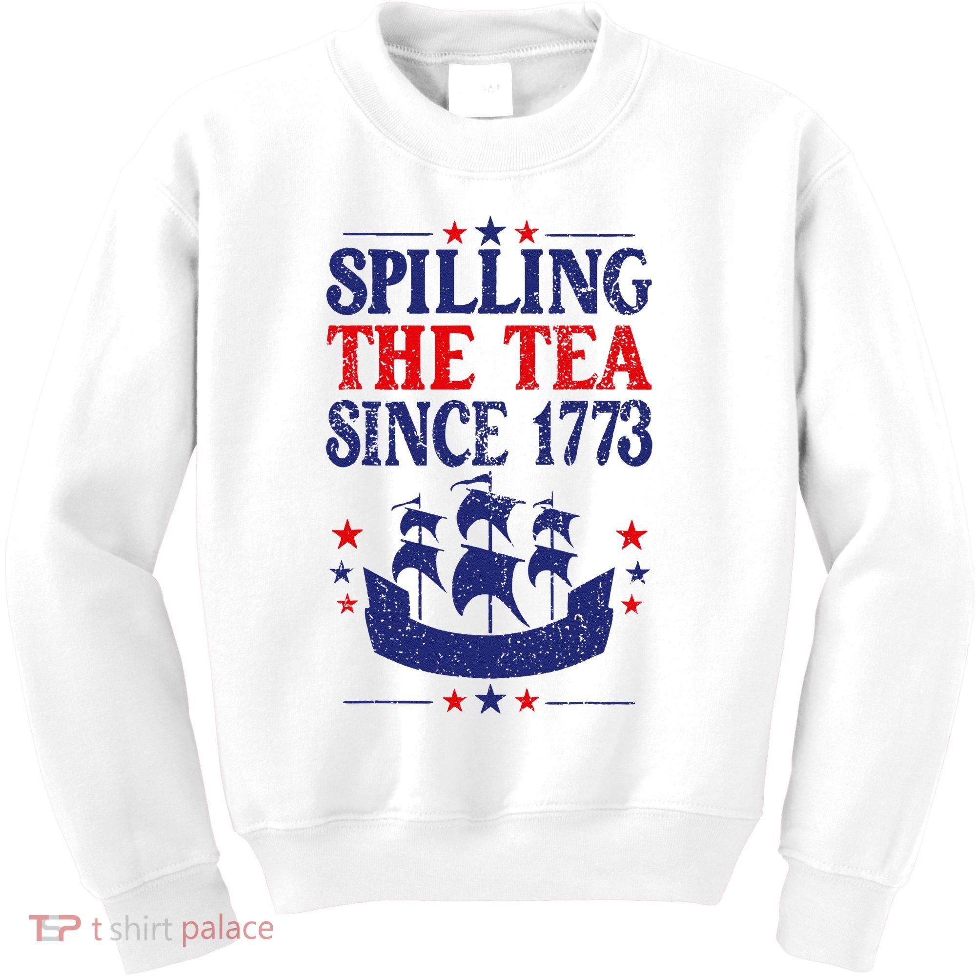 Fun 4th Of July Spilling The Tea Since 1773 Teacher Kids Sweatshirt