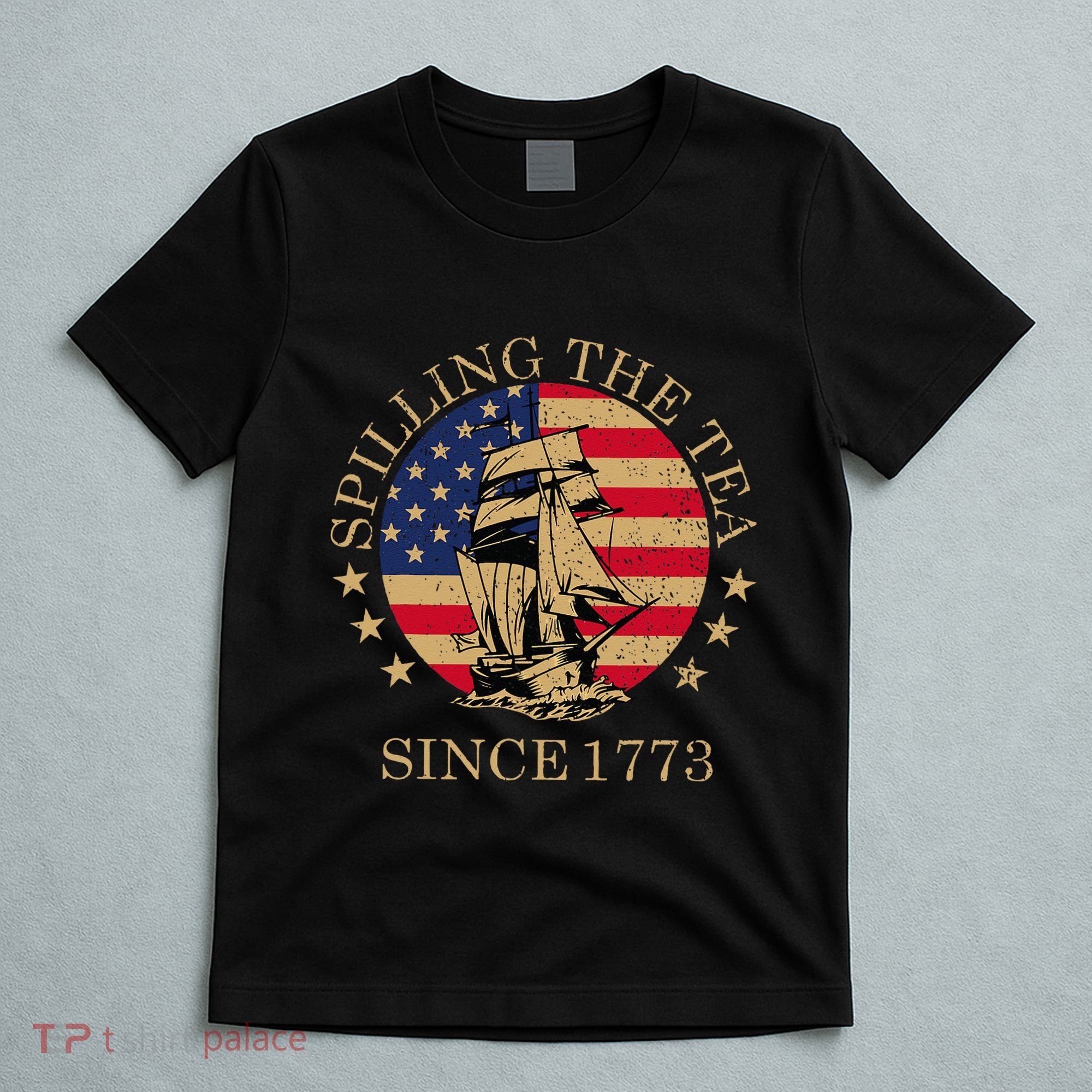 Funny 4th Of July Spilling The Tea Since 1773 Fourth Of July T-Shirt