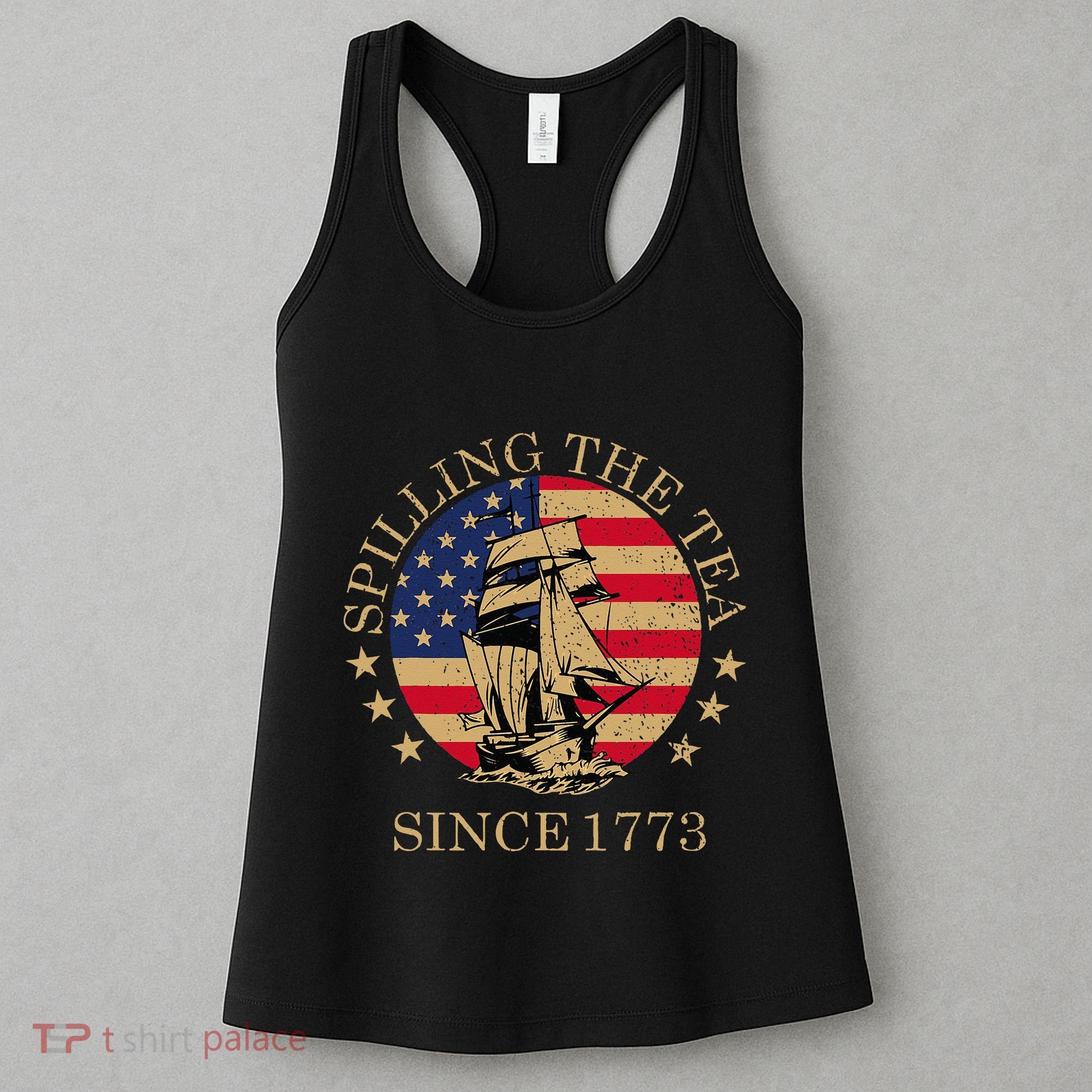 Funny 4th Of July Spilling The Tea Since 1773 Fourth Of July Women's Tank Top