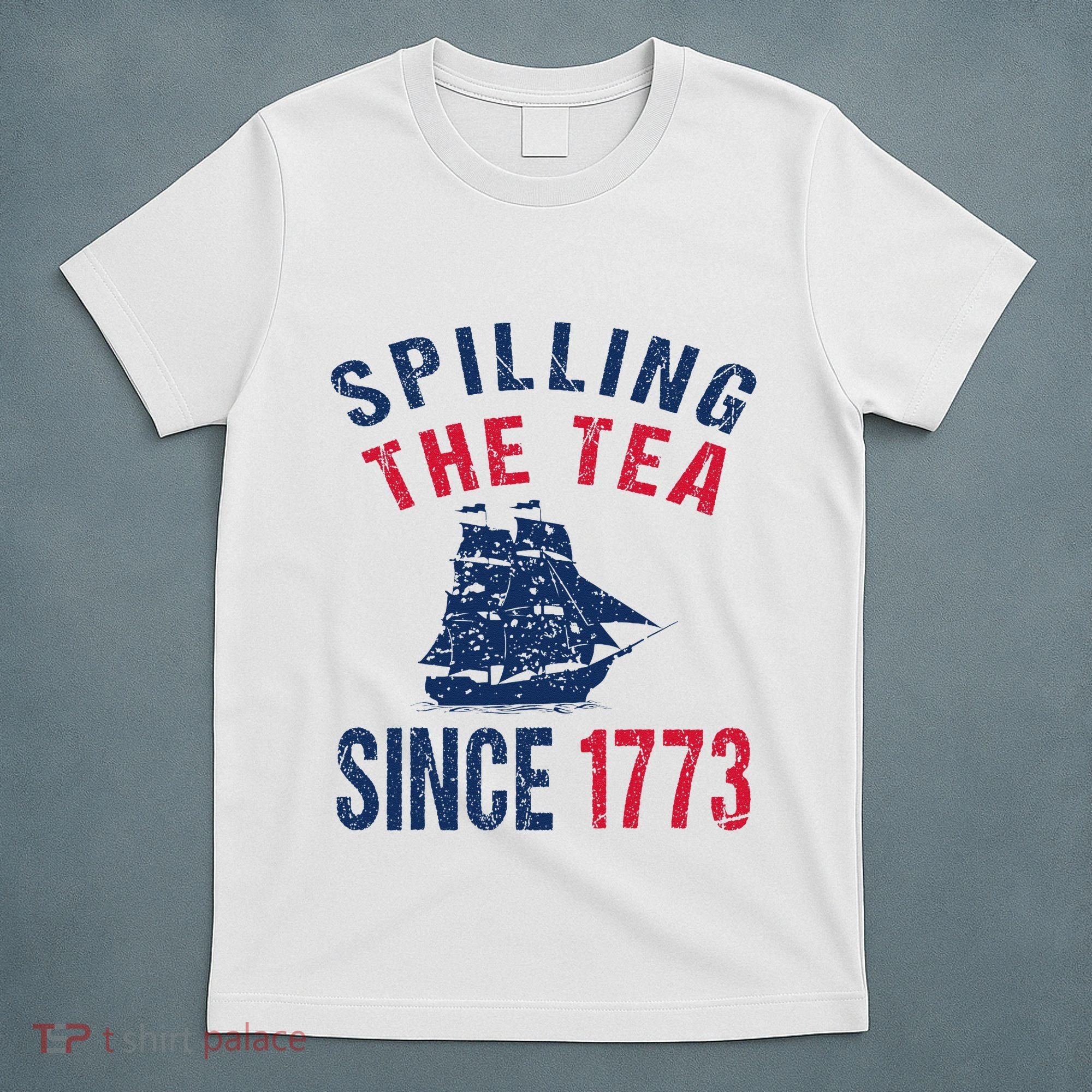 Fun 4th Of July Spilling The Tea Since 1773 History Teacher T-Shirt