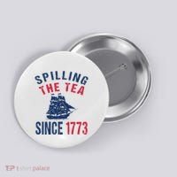 Fun 4th Of July Spilling The Tea Since 1773 History Teacher Button thumb 0