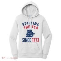 Fun 4th Of July Spilling The Tea Since 1773 History Teacher Women's Hoodie thumb 0