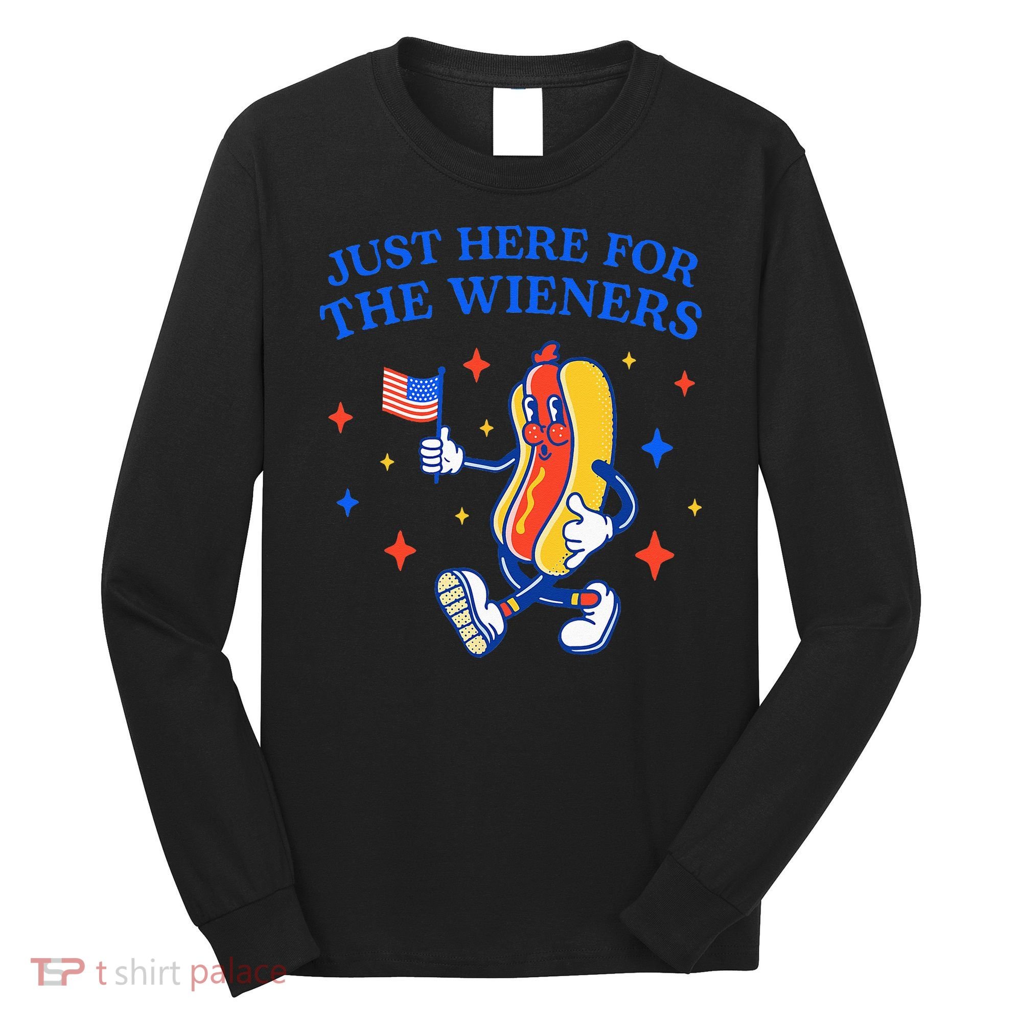 Funny 4th Of July Just Here For The Wieners Long Sleeve Shirt