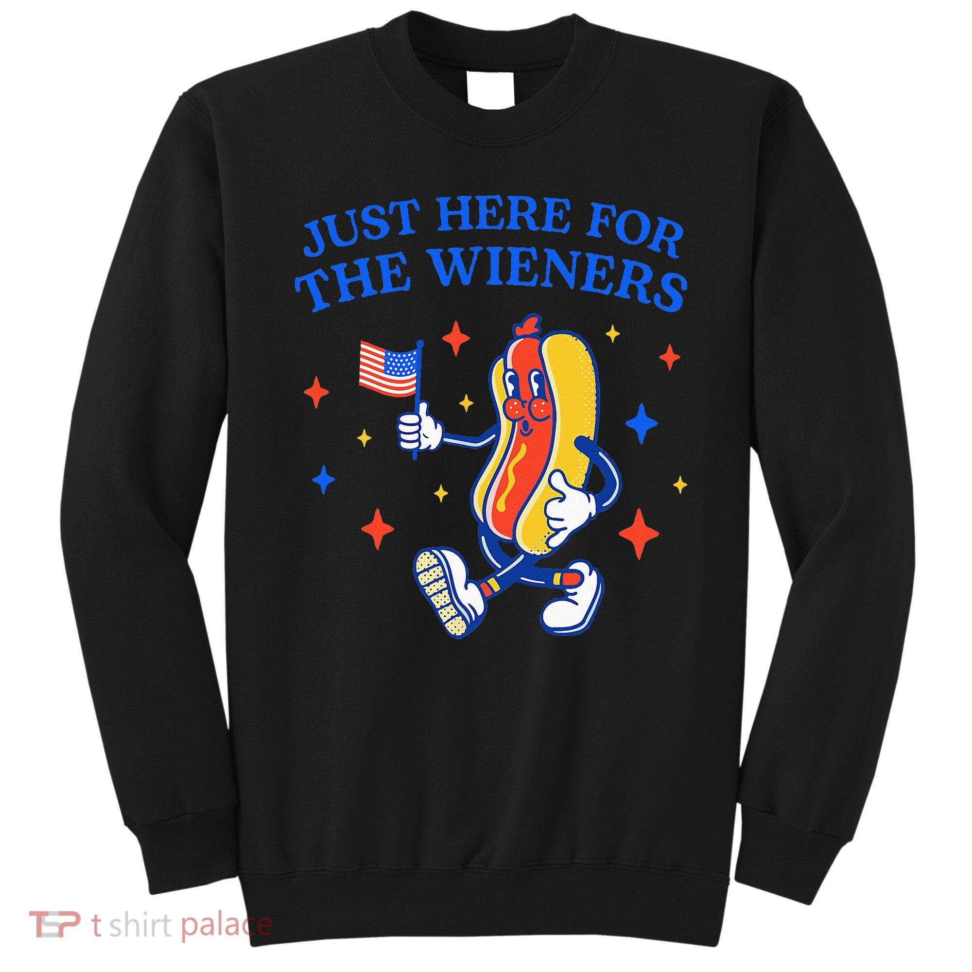 Funny 4th Of July Just Here For The Wieners Sweatshirt