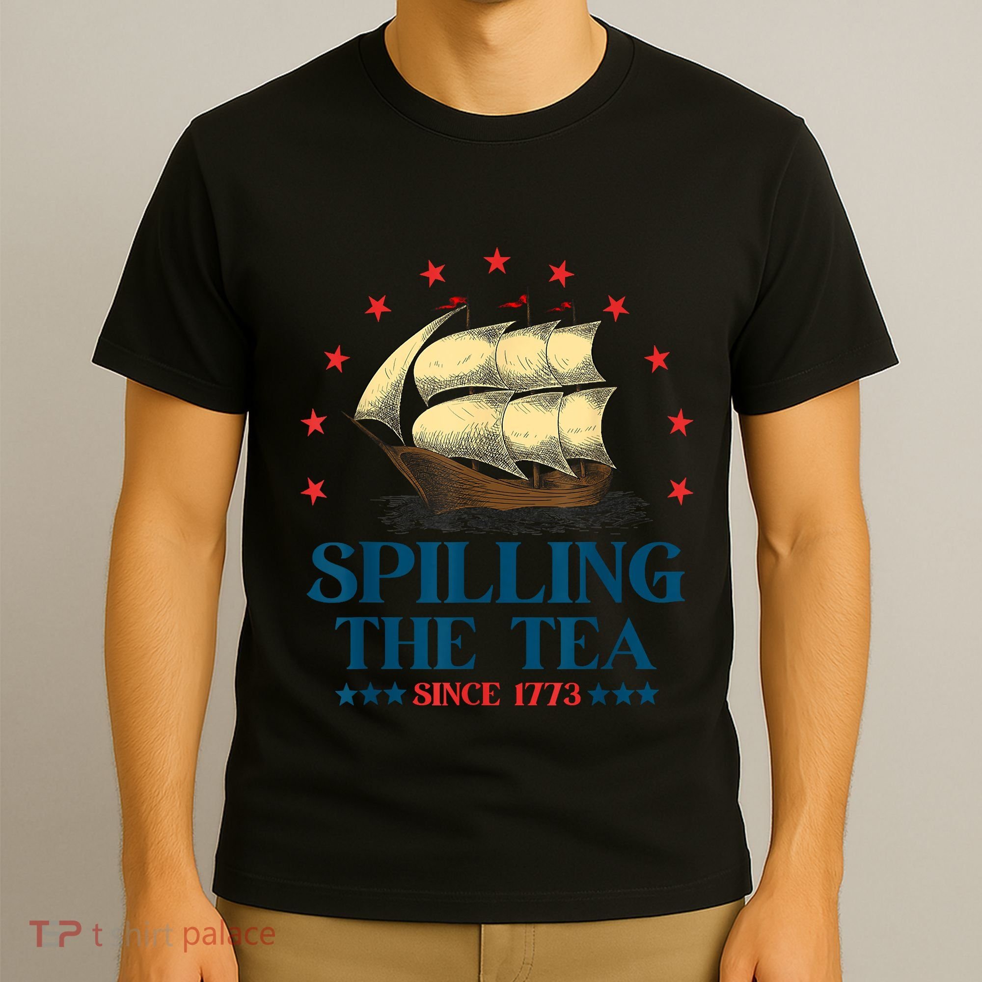 Funny 4th Of July Spilling The Tea Since 1773 Fourth Of July T-Shirt
