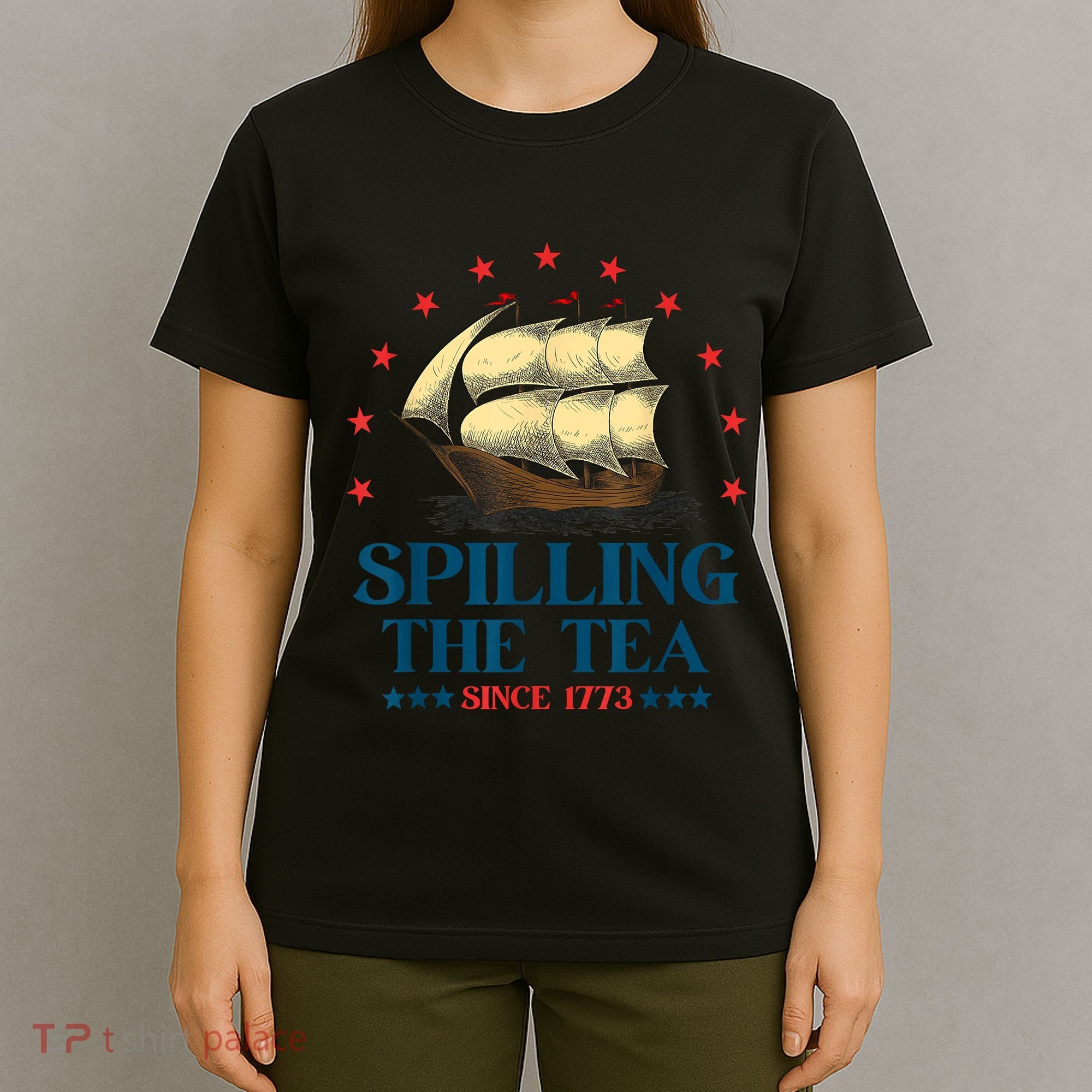 Funny 4th Of July Spilling The Tea Since 1773 Fourth Of July T-Shirt