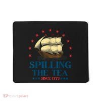 Funny 4th Of July Spilling The Tea Since 1773 Fourth Of July Mousepad thumb 0