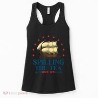 Funny 4th Of July Spilling The Tea Since 1773 Fourth Of July Women's Tank Top thumb 0