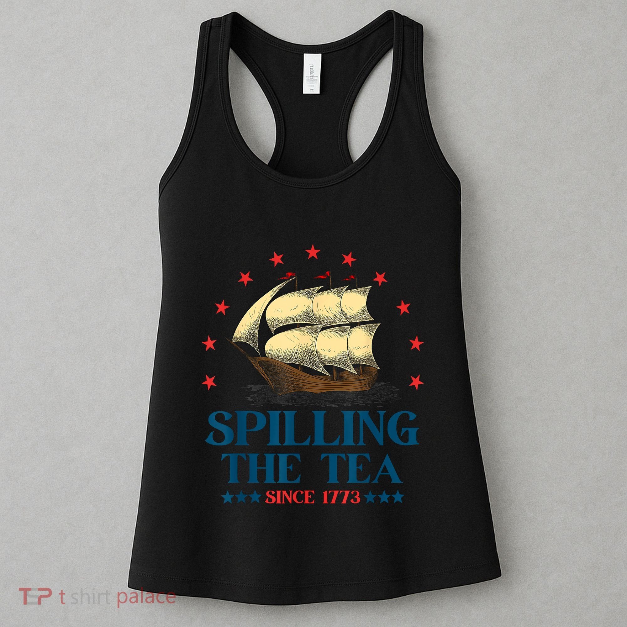 Funny 4th Of July Spilling The Tea Since 1773 Fourth Of July Women's Tank Top