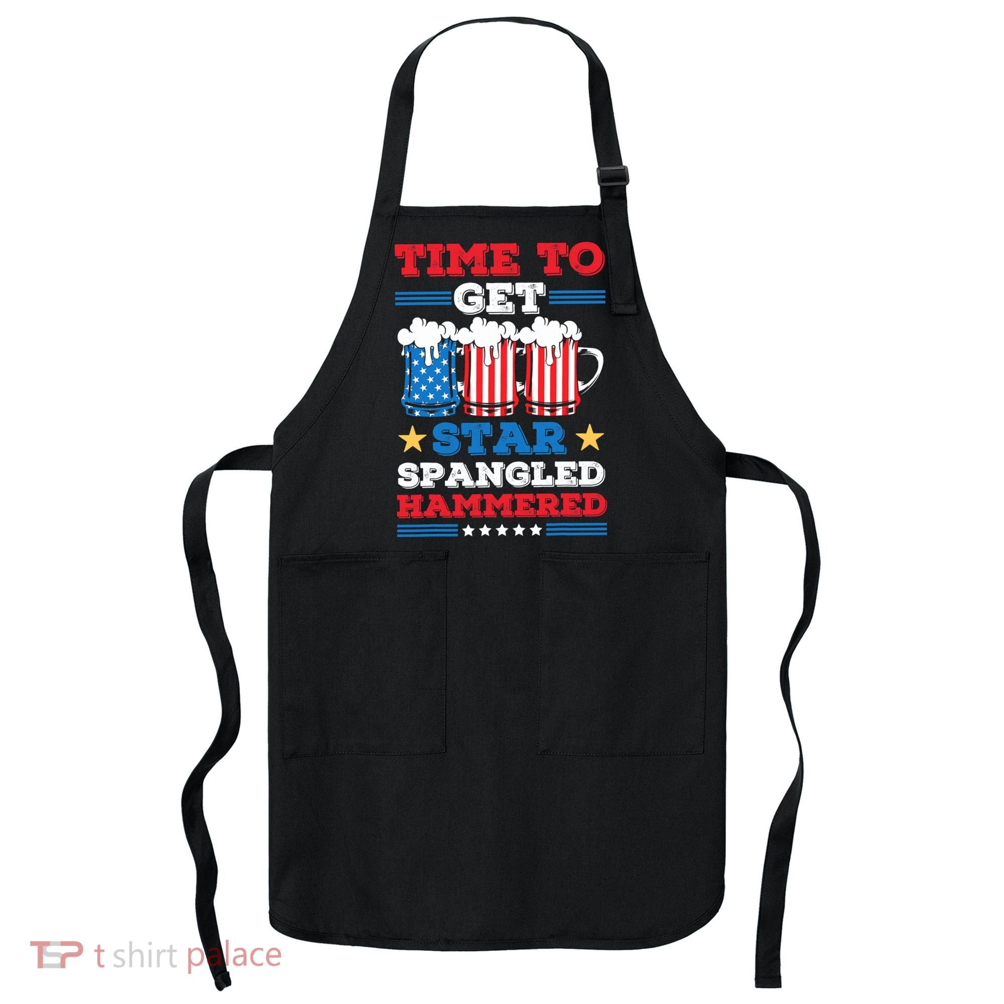 Funny 4th Of July Time To Get Star Spangled Hammered Apron