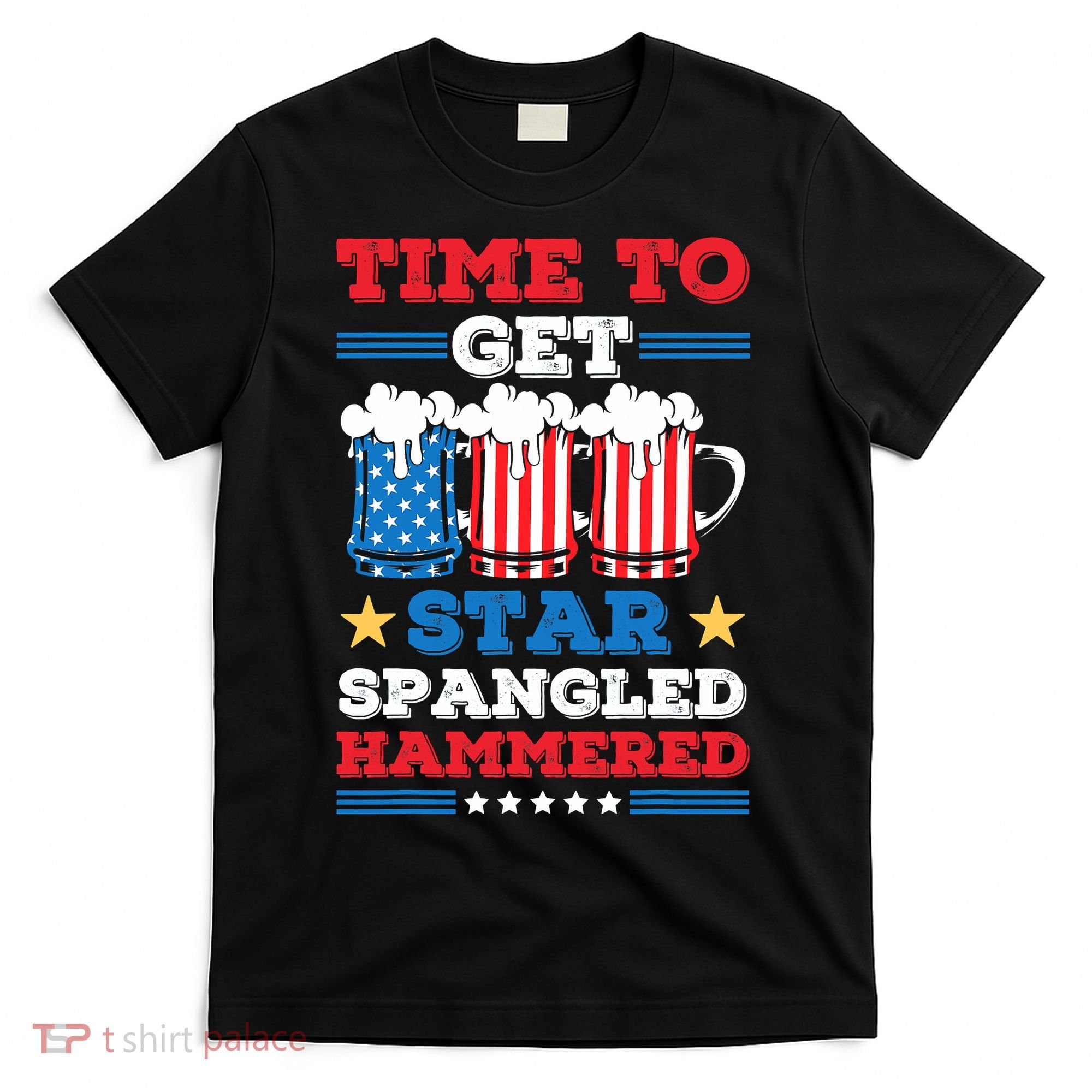 Funny 4th Of July Time To Get Star Spangled Hammered T-Shirt