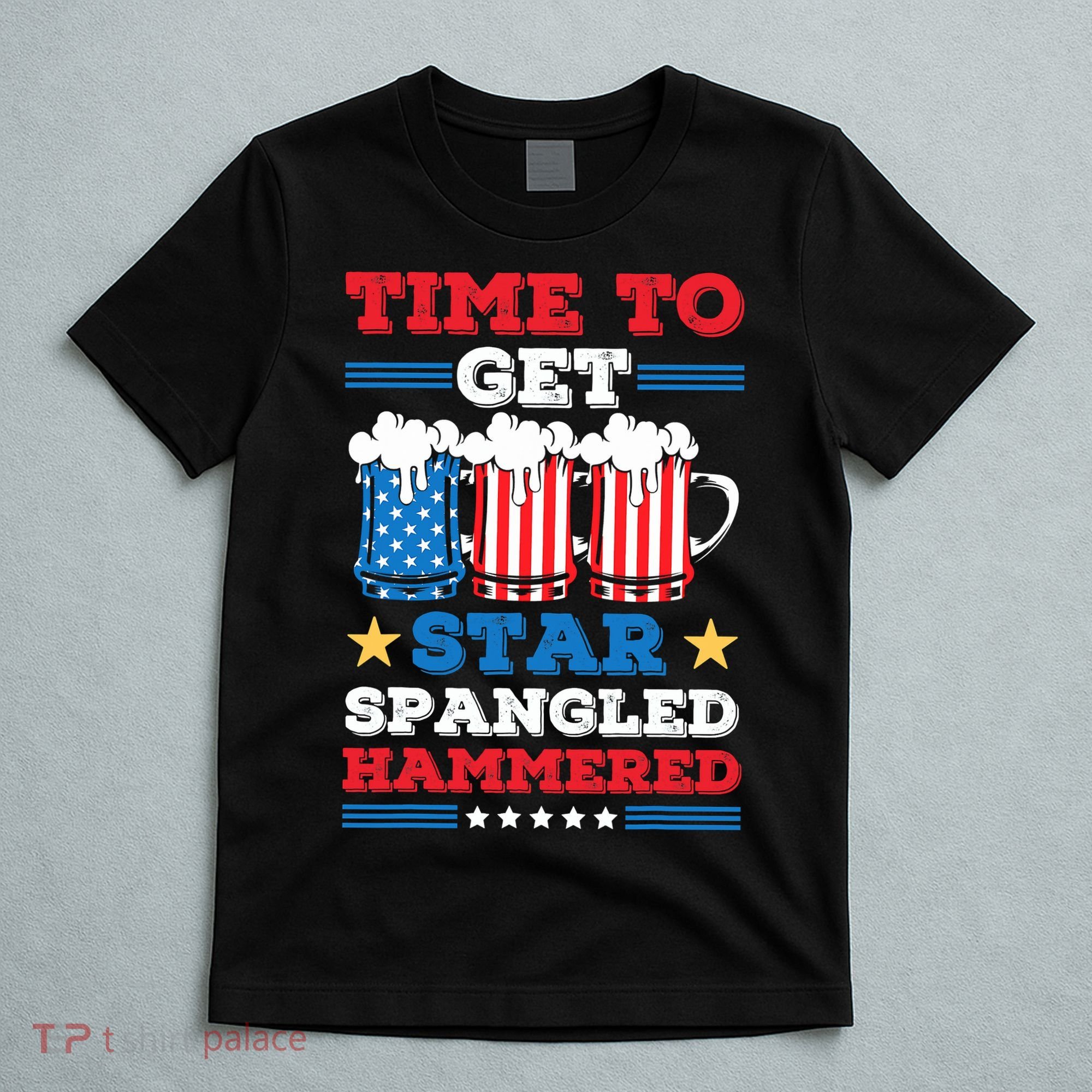 Funny 4th Of July Time To Get Star Spangled Hammered T-Shirt
