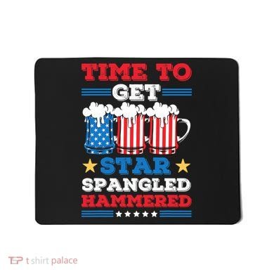 Funny 4th Of July Time To Get Star Spangled Hammered Mousepad
