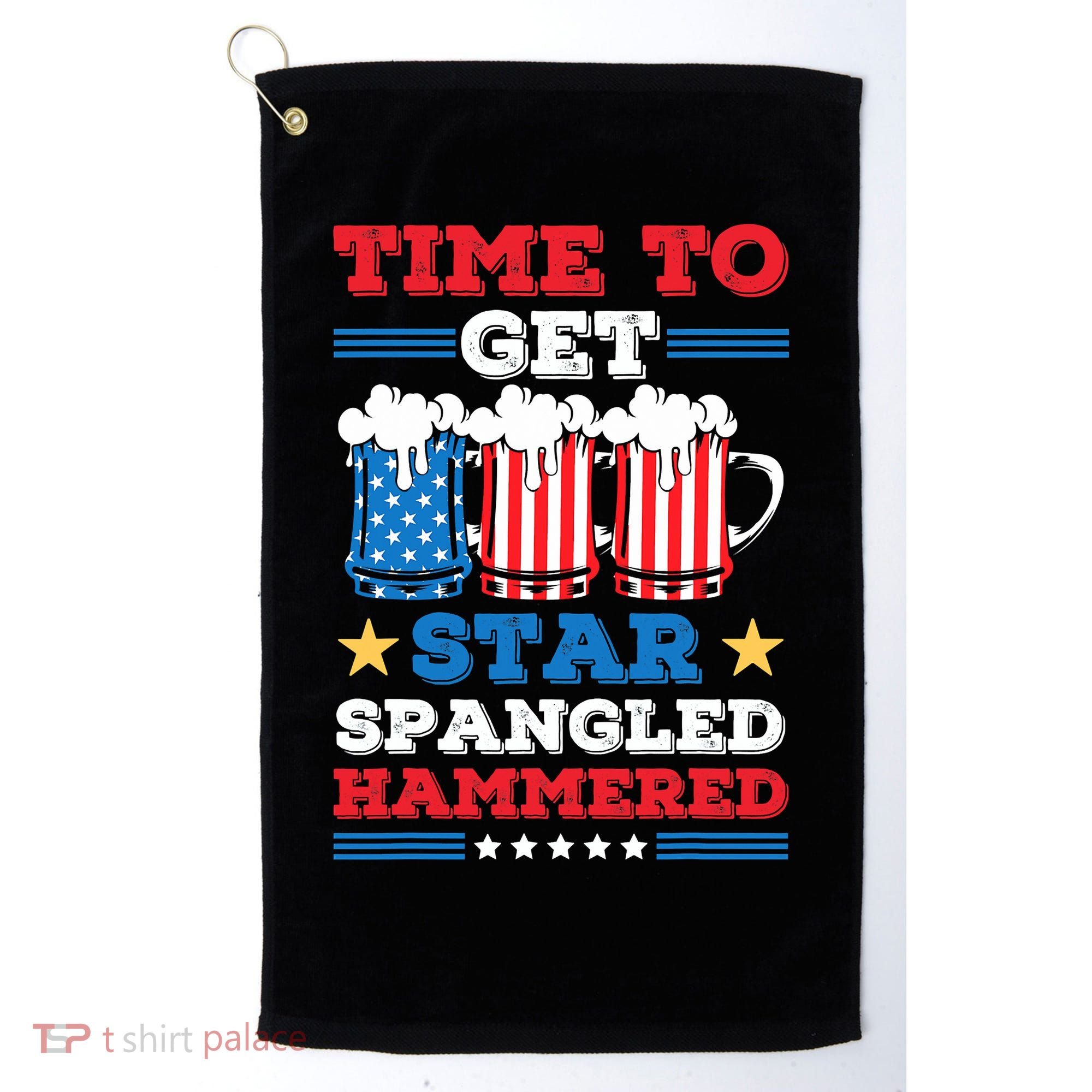 Funny 4th Of July Time To Get Star Spangled Hammered Golf Towel