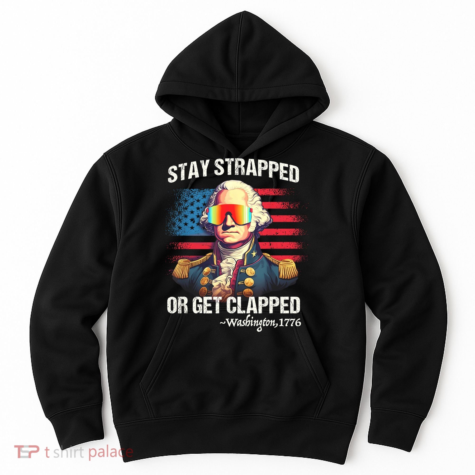 Funny 4th Of July Stay Strapped Get Clapped Washington Hoodie