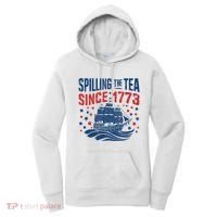 Funny 4th Of July Spilling The Tea Since 1773 Fourth Of July Women's Hoodie thumb 0