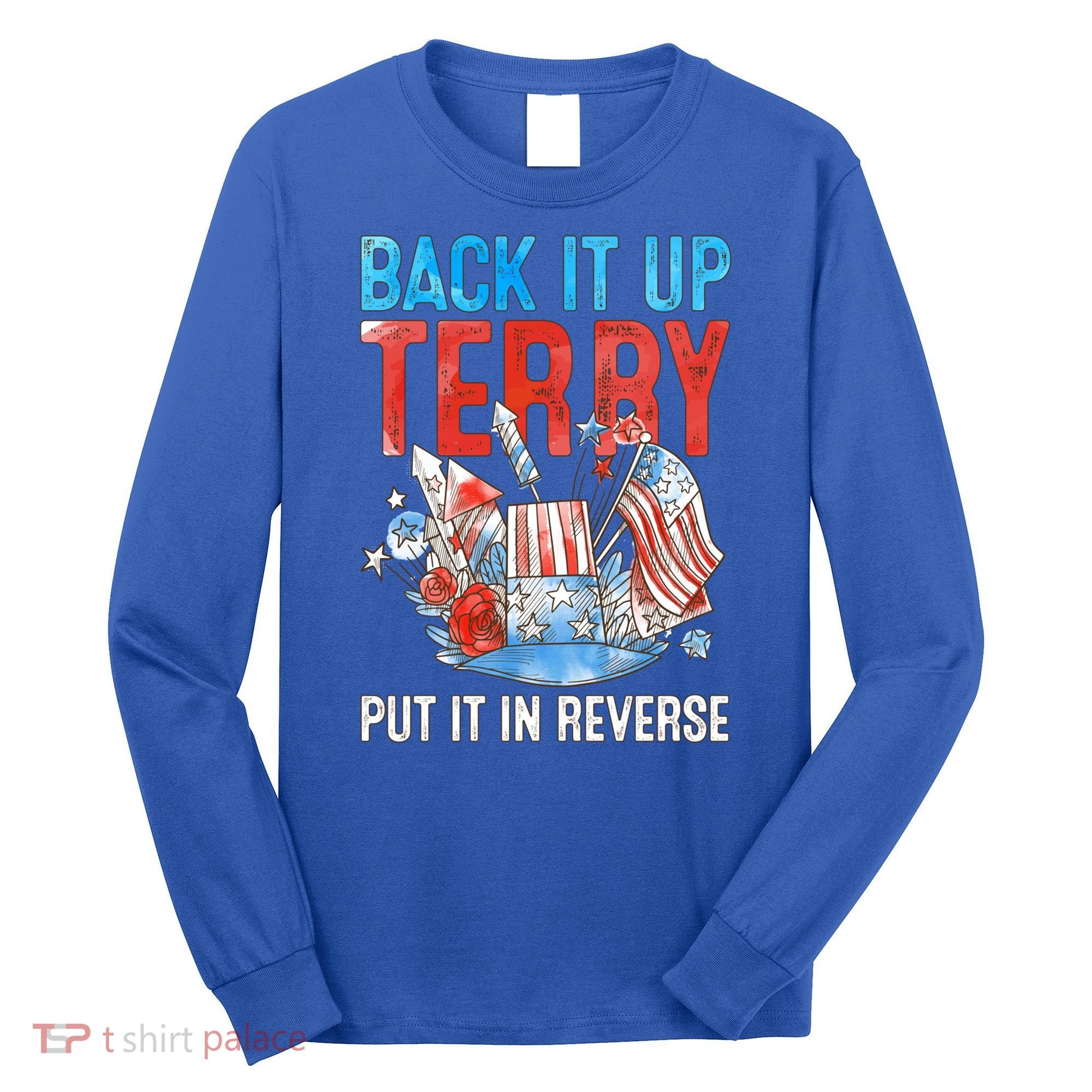 Funny 4th Of July Firework Back Up Terry Put It In Reverse Great Gift Long Sleeve Shirt