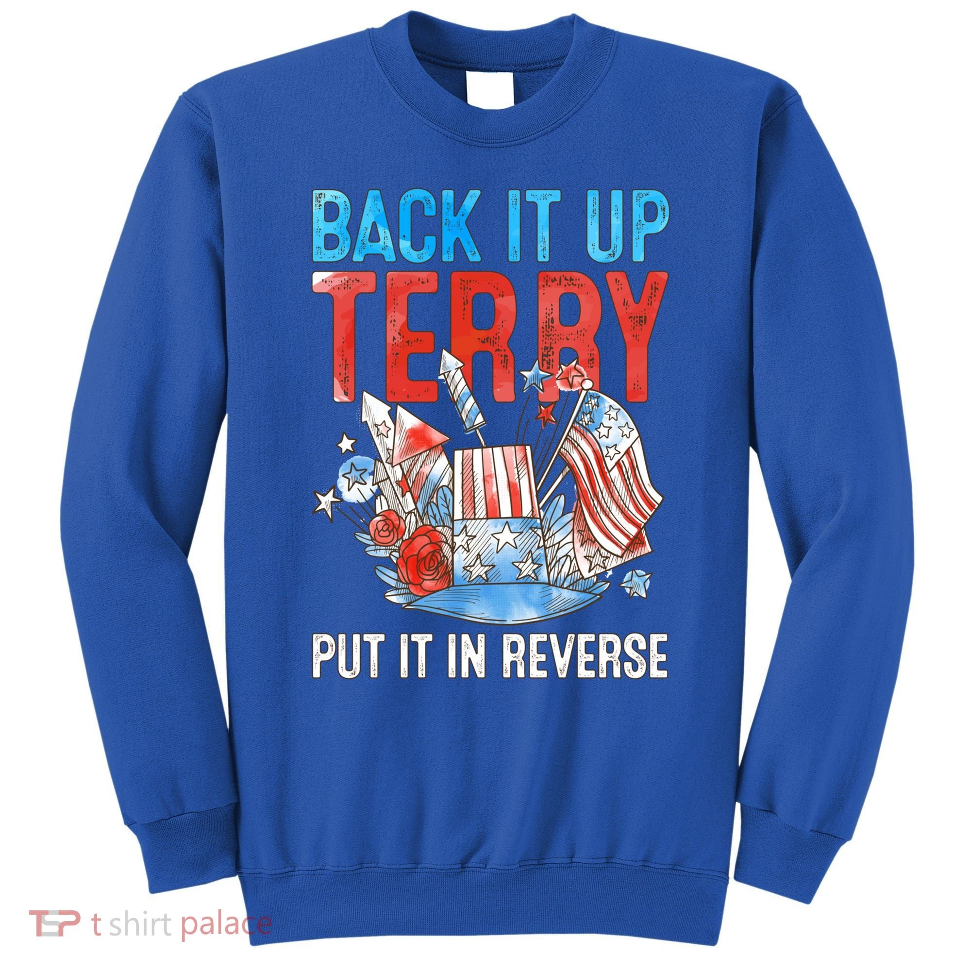 Funny 4th Of July Firework Back Up Terry Put It In Reverse Great Gift Sweatshirt