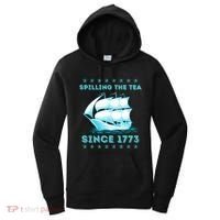Fun 4th Of July Spilling The Tea Since 1773 History Teacher Gift Women's Hoodie thumb 0