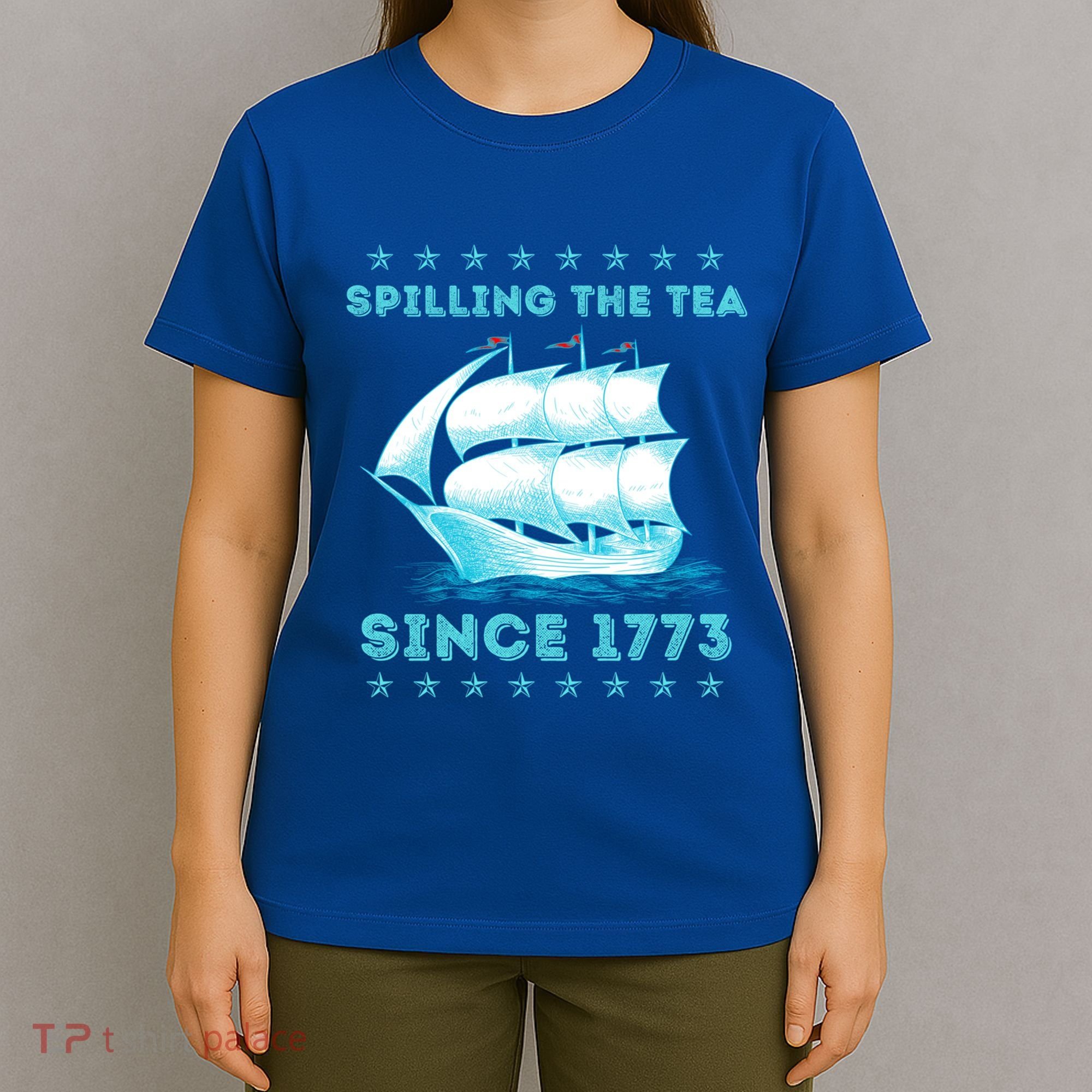 Fun 4th Of July Spilling The Tea Since 1773 History Teacher Gift T-Shirt