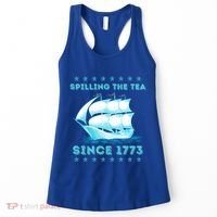 Fun 4th Of July Spilling The Tea Since 1773 History Teacher Gift Women's Tank Top thumb 0